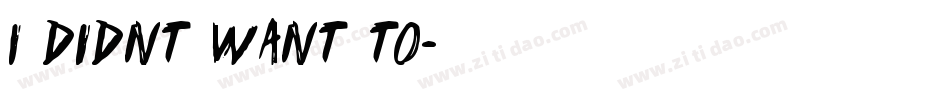 I didnt want to字体转换